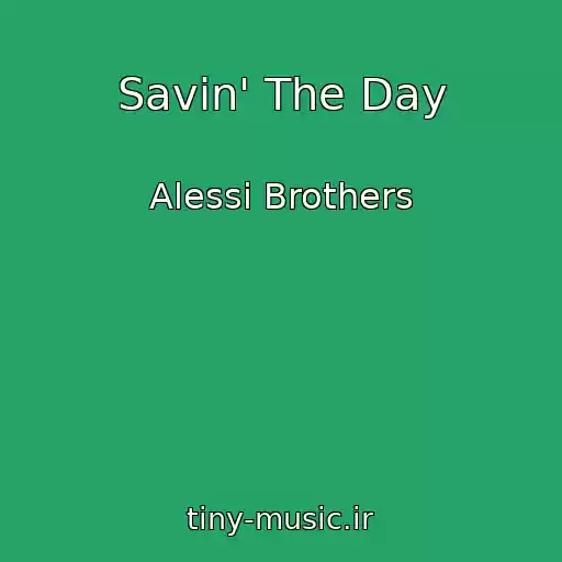 کاور آهنگ Savin' The Day از Alessi Brothers