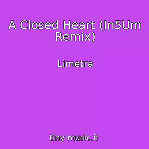 کاور آهنگ A Closed Heart (In5Um Remix) از Limetra