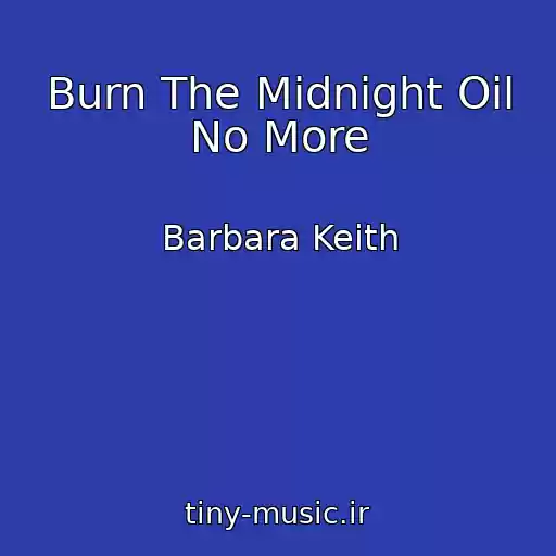 کاور آهنگ Burn The Midnight Oil No More از Barbara Keith