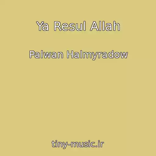کاور آهنگ Ya Resul Allah از Palwan Halmyradow