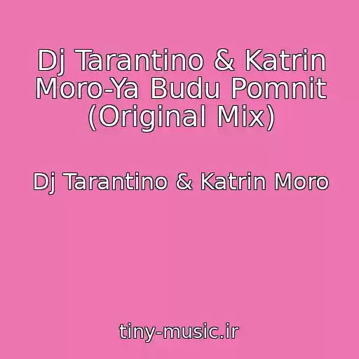 کاور آهنگ Dj Tarantino & Katrin Moro-Ya Budu Pomnit (Original Mix) از Dj Tarantino & Katrin Moro