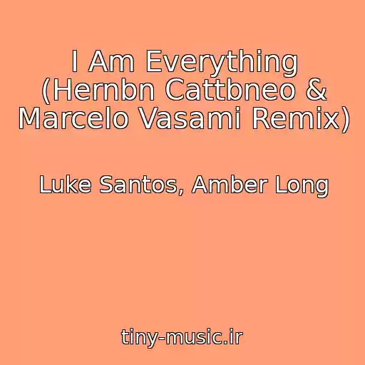 کاور آهنگ I Am Everything (Hernbn Cattbneo & Marcelo Vasami Remix) از Luke Santos, Amber Long
