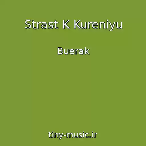 کاور آهنگ Strast K Kureniyu از Buerak