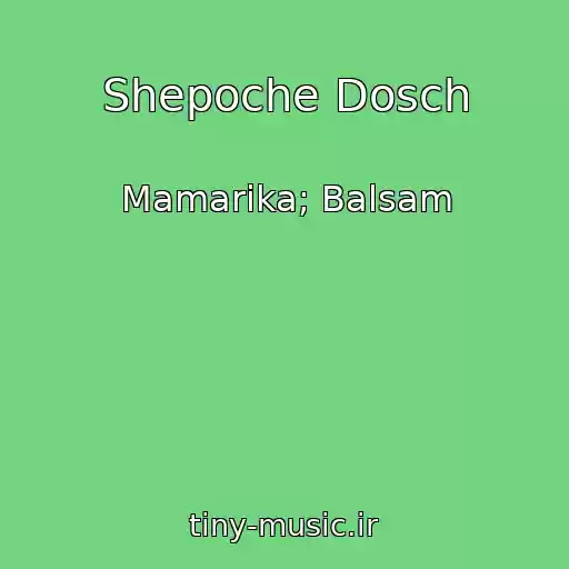 کاور آهنگ Shepoche Dosch از Mamarika; Balsam