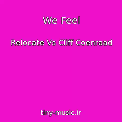 کاور آهنگ We Feel از Relocate Vs Cliff Coenraad