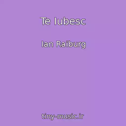 کاور آهنگ Te Iubesc از Ian Raiburg