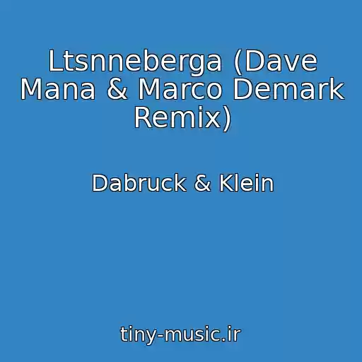 کاور آهنگ Ltsnneberga (Dave Mana & Marco Demark Remix) از Dabruck & Klein
