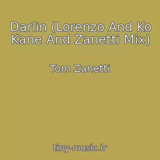 کاور آهنگ Darlin (Lorenzo And Ko Kane And Zanetti Mix) از Tom Zanetti