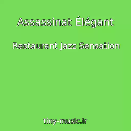 کاور آهنگ Assassinat Élégant از Restaurant Jazz Sensation