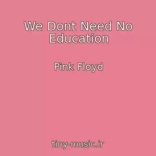 کاور آهنگ We Dont Need No Education از Pink Floyd