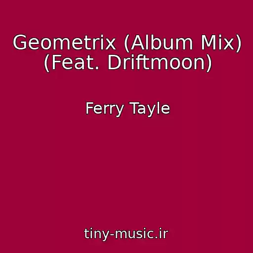 کاور آهنگ Geometrix (Album Mix) (Feat. Driftmoon) از Ferry Tayle