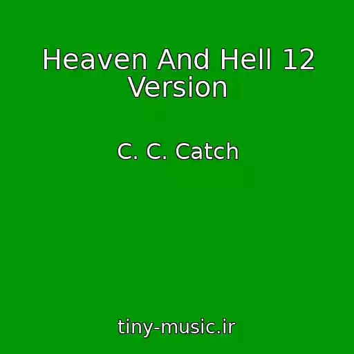 کاور آهنگ Heaven And Hell 12 Version از C. C. Catch