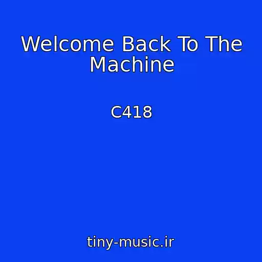 کاور آهنگ Welcome Back To The Machine از C418