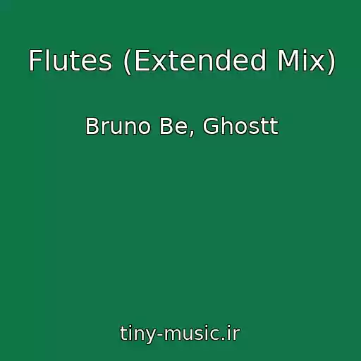 کاور آهنگ Flutes (Extended Mix) از Bruno Be, Ghostt