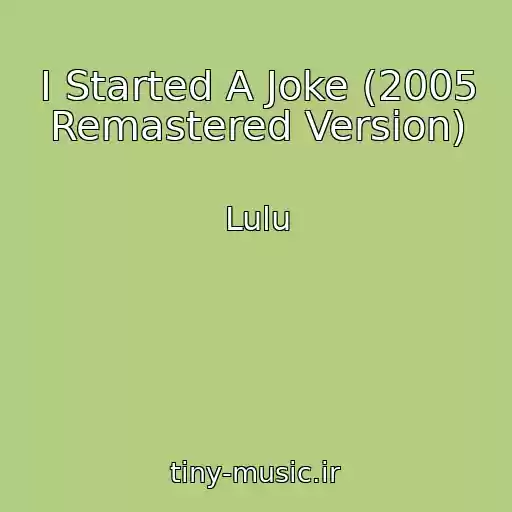 کاور آهنگ I Started A Joke (2005 Remastered Version) از Lulu