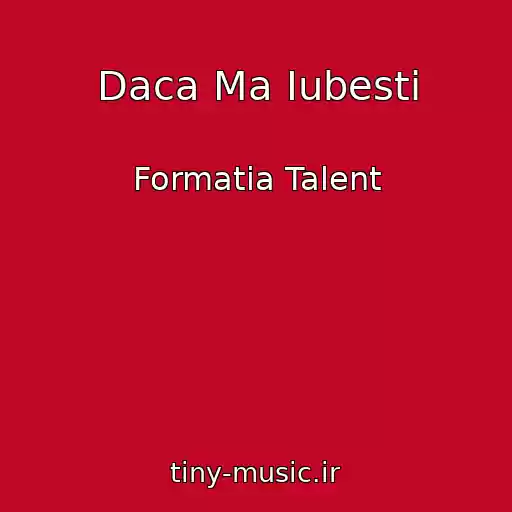 کاور آهنگ Daca Ma Iubesti از Formatia Talent