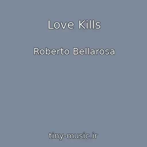 کاور آهنگ Love Kills از Roberto Bellarosa