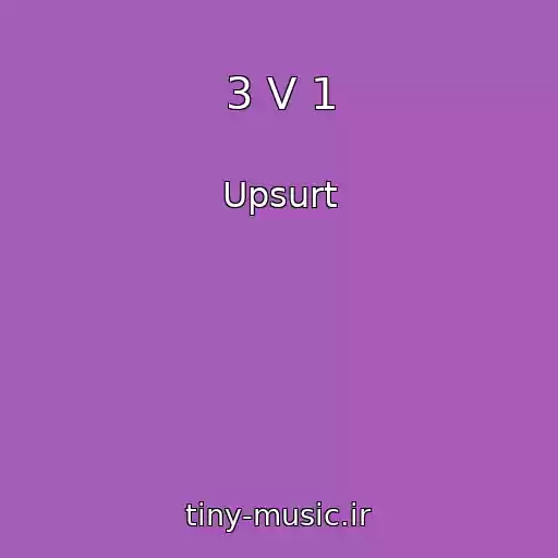 کاور آهنگ 3 V 1 از Upsurt