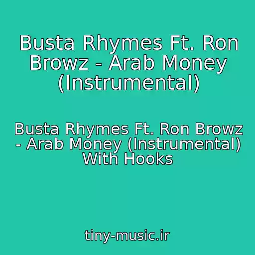 کاور آهنگ Busta Rhymes Ft. Ron Browz - Arab Money (Instrumental) از Busta Rhymes Ft. Ron Browz - Arab Money (Instrumental) With Hooks