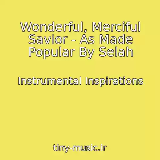 کاور آهنگ Wonderful, Merciful Savior - As Made Popular By Selah از Instrumental Inspirations