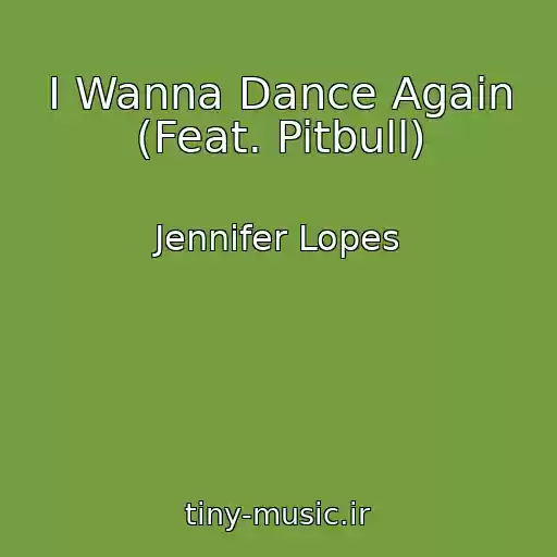 کاور آهنگ I Wanna Dance Again (Feat. Pitbull) از Jennifer Lopes
