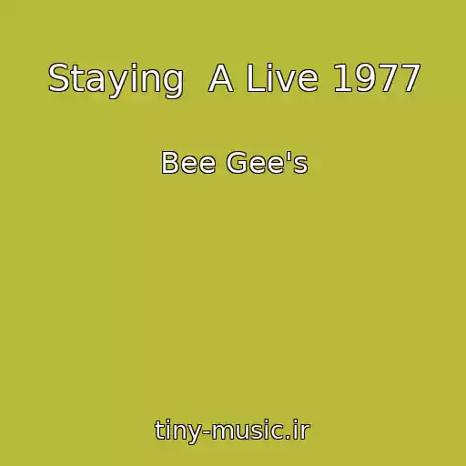 کاور آهنگ Staying  A Live 1977 از Bee Gee's