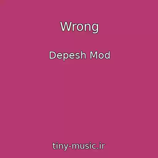 کاور آهنگ Wrong از Depesh Mod