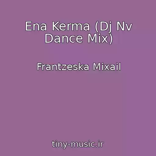 کاور آهنگ Ena Kerma (Dj Nv Dance Mix) از Frantzeska Mixail