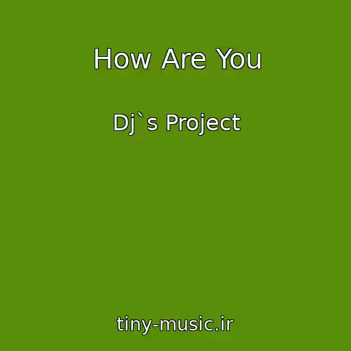 کاور آهنگ How Are You از Dj`s Project