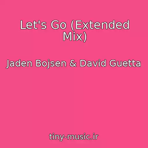 کاور آهنگ Let's Go (Extended Mix) از Jaden Bojsen & David Guetta