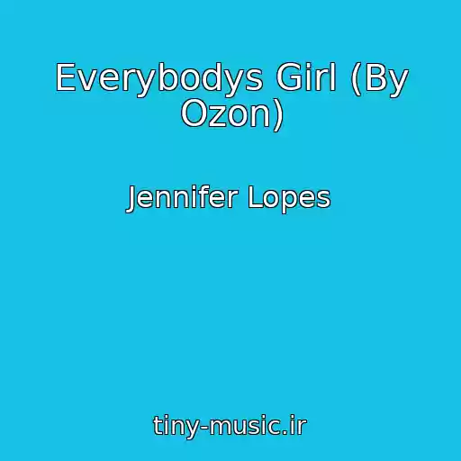کاور آهنگ Everybodys Girl (By Ozon) از Jennifer Lopes