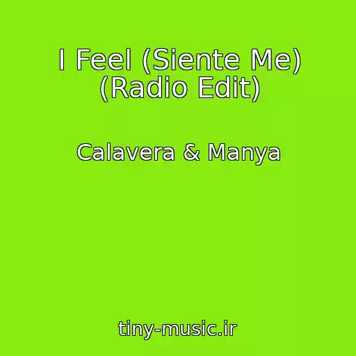 کاور آهنگ I Feel (Siente Me) (Radio Edit) از Calavera & Manya