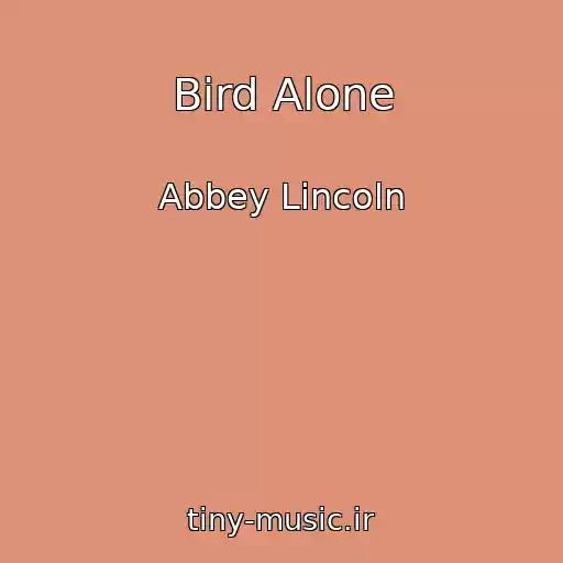 کاور آهنگ Bird Alone از Abbey Lincoln