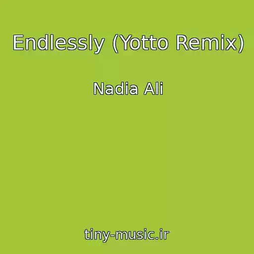 کاور آهنگ Endlessly (Yotto Remix) از Nadia Ali