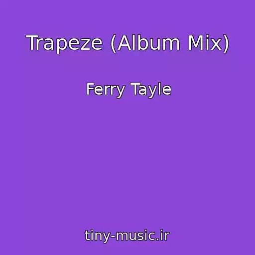کاور آهنگ Trapeze (Album Mix) از Ferry Tayle