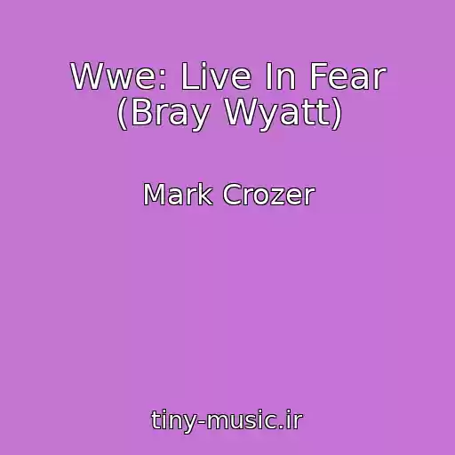 کاور آهنگ Wwe: Live In Fear (Bray Wyatt) از Mark Crozer