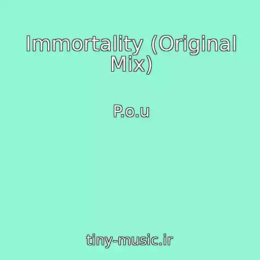 کاور آهنگ Immortality (Original Mix) از P.o.u