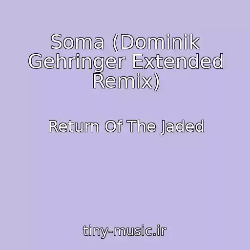 کاور آهنگ Soma (Dominik Gehringer Extended Remix) از Return Of The Jaded