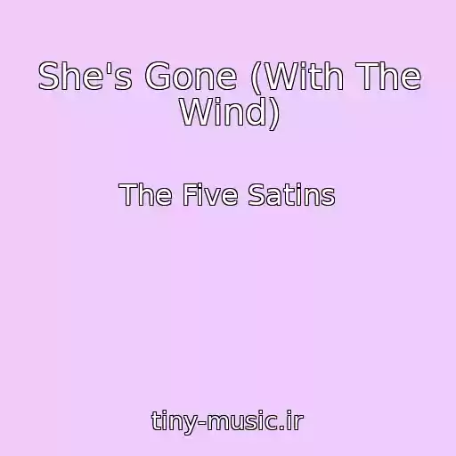 کاور آهنگ She's Gone (With The Wind) از The Five Satins