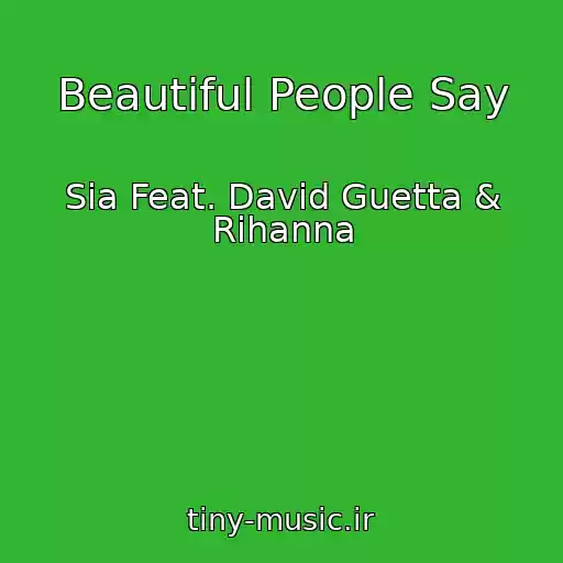 کاور آهنگ Beautiful People Say از Sia Feat. David Guetta & Rihanna
