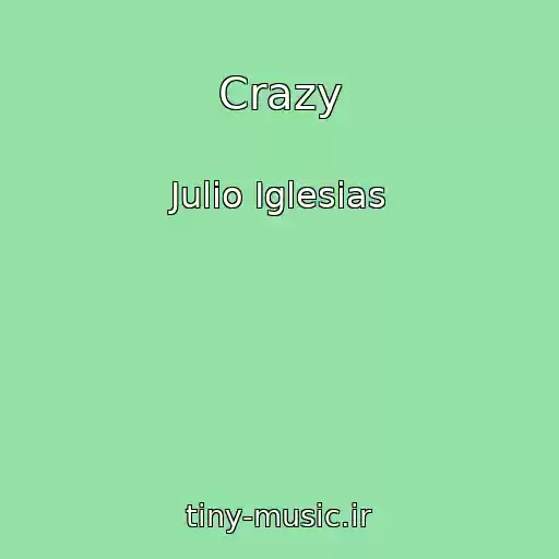 کاور آهنگ Crazy از Julio Iglesias