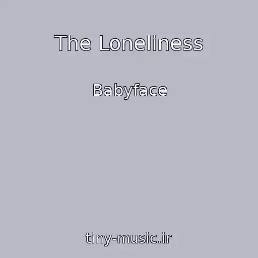 کاور آهنگ The Loneliness از Babyface