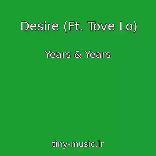 کاور آهنگ Desire (Ft. Tove Lo) از Years & Years