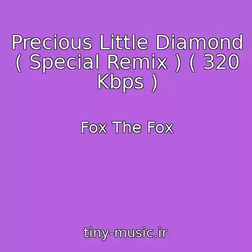 کاور آهنگ Precious Little Diamond ( Special Remix ) ( 320 Kbps ) از Fox The Fox