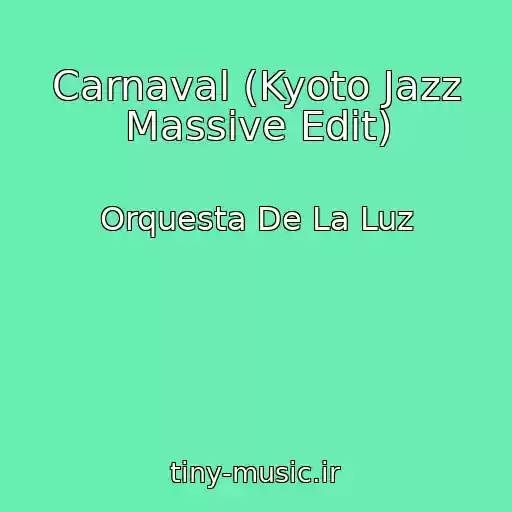 کاور آهنگ Carnaval (Kyoto Jazz Massive Edit) از Orquesta De La Luz