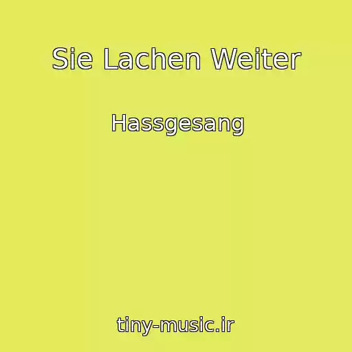 کاور آهنگ Sie Lachen Weiter از Hassgesang