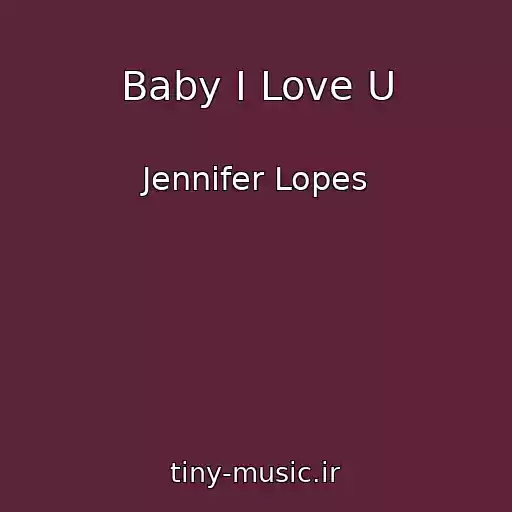 کاور آهنگ Baby I Love U از Jennifer Lopes