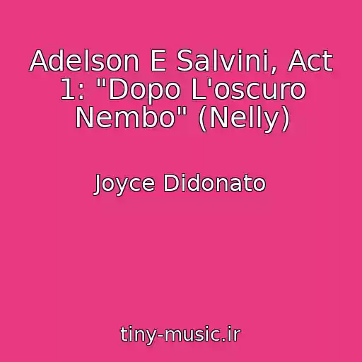 کاور آهنگ Adelson E Salvini, Act 1: "Dopo L'oscuro Nembo" (Nelly) از Joyce Didonato