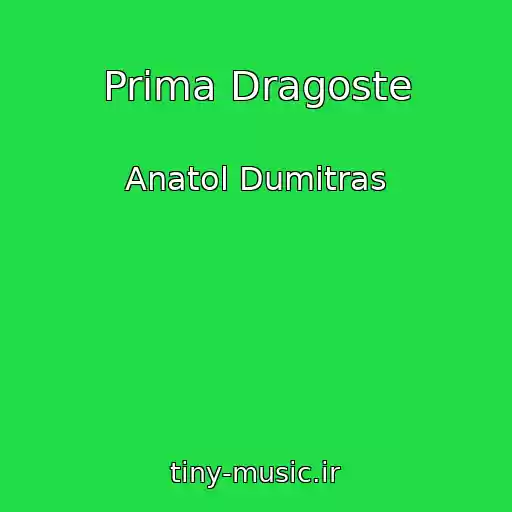 کاور آهنگ Prima Dragoste از Anatol Dumitras