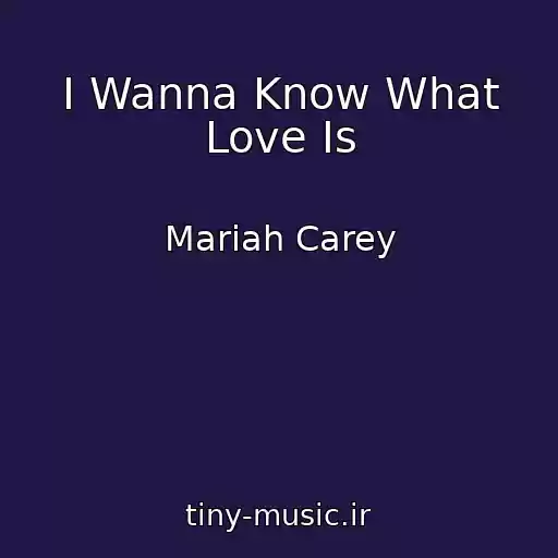 کاور آهنگ I Wanna Know What Love Is از Mariah Carey